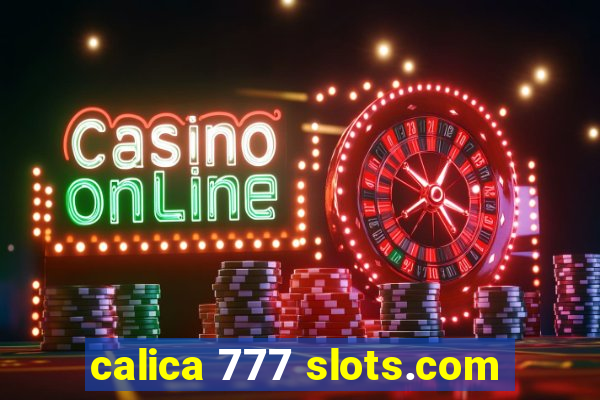 calica 777 slots.com